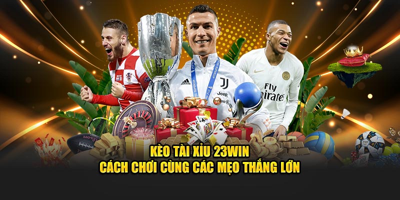 Kèo tài xỉu tại 23win